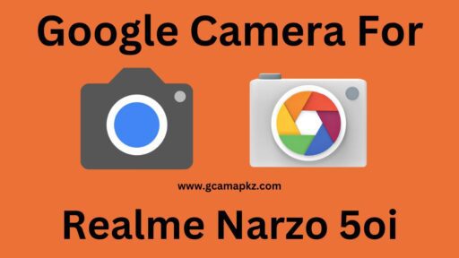 Google Camera v8.6 For Realme Narzo 50i