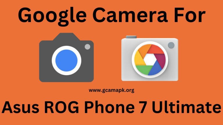 Google Camera v8.8 For Asus ROG Phone 7 Ultimate