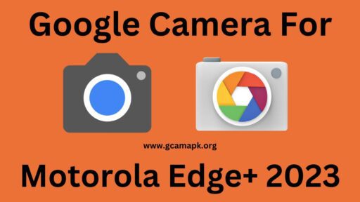 Google Camera v8.8 For Motorola Edge+ 2023