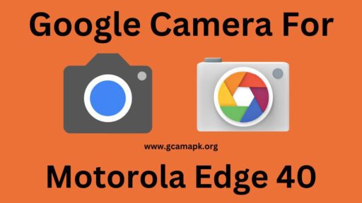 Google Camera v8.8 For Motorola Edge 40