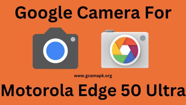 Google Camera For Motorola Edge 50 Ultra
