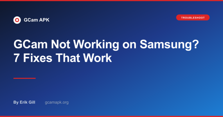 GCam Not Working on Samsung? 7 Fixes That Work